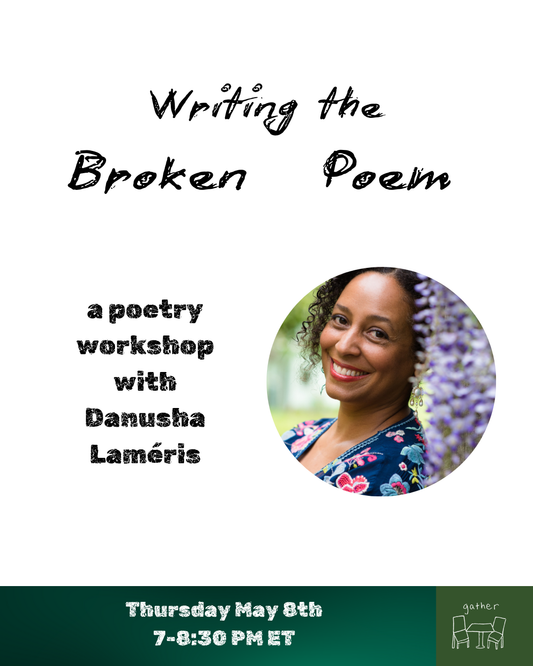 Writing the Broken Poem w/ Danusha Lameris